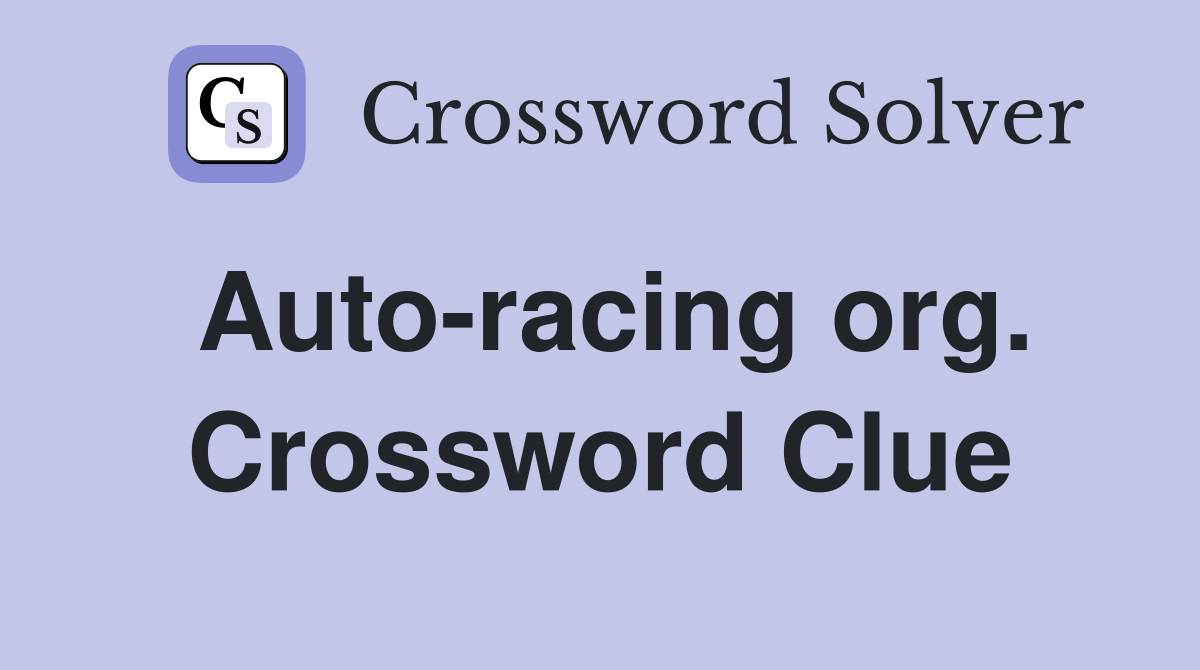 Auto-racing org. Crossword Clue
