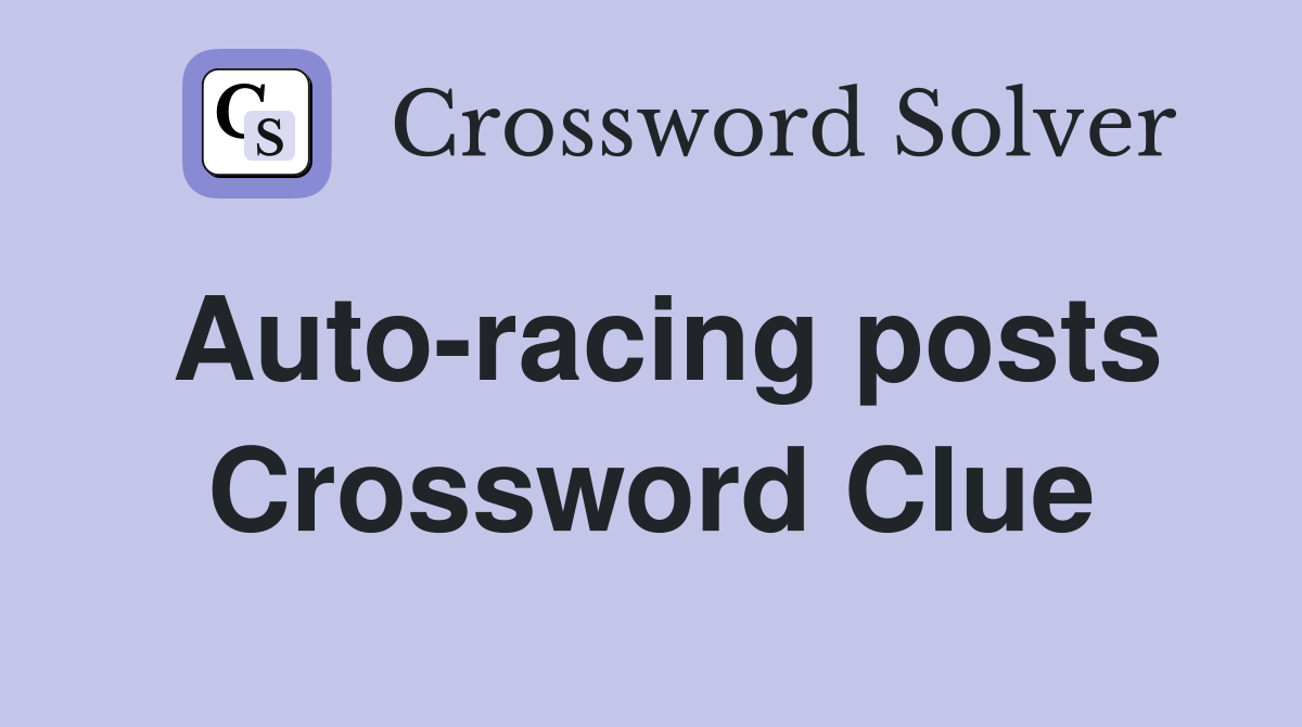 Auto-racing posts Crossword Clue