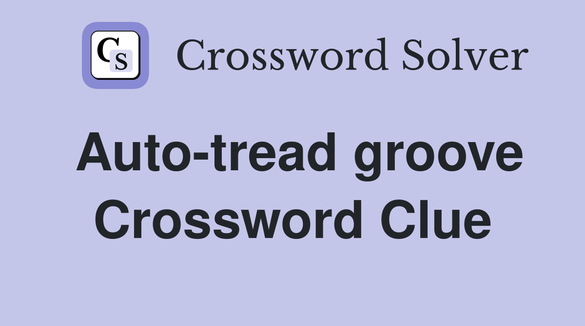 Auto-tread groove Crossword Clue