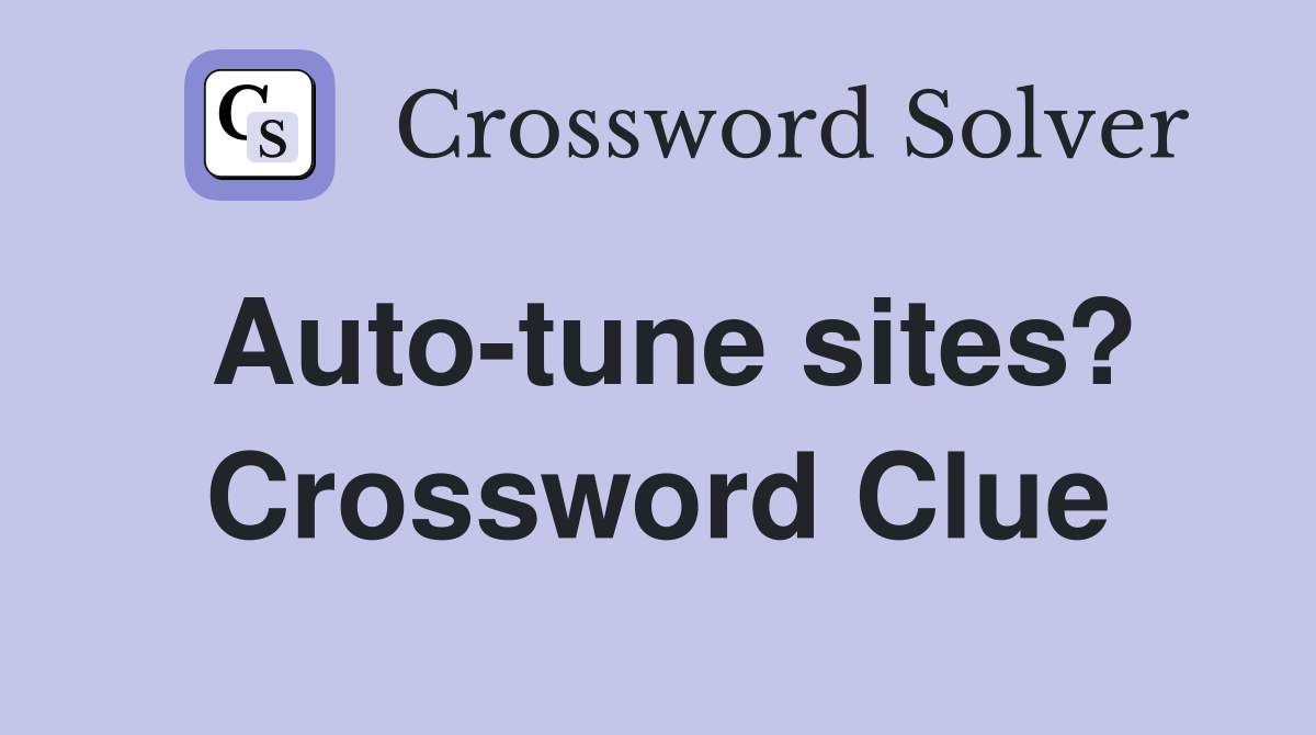 Auto-tune sites? Crossword Clue
