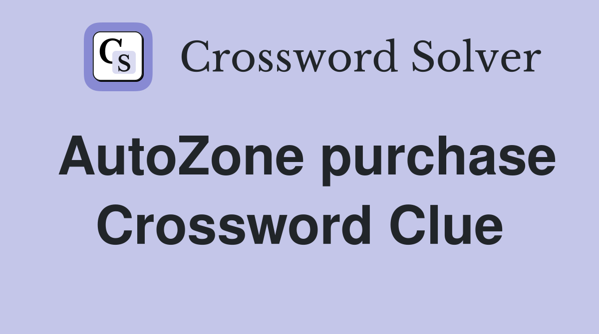 AutoZone purchase Crossword Clue