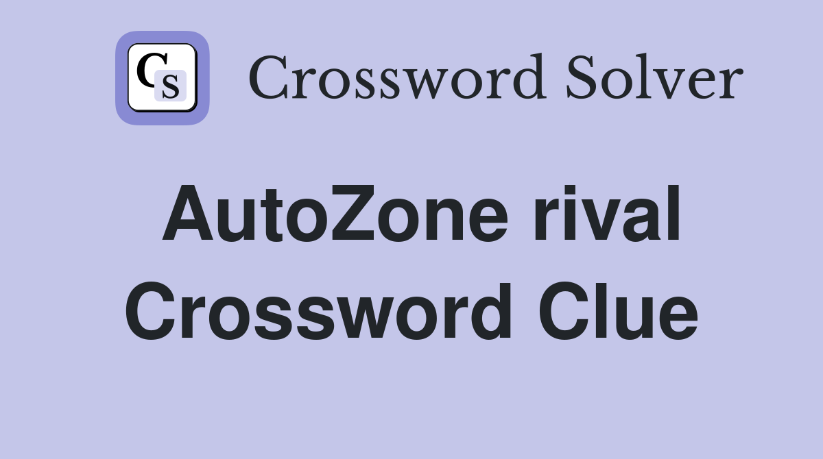 AutoZone rival Crossword Clue
