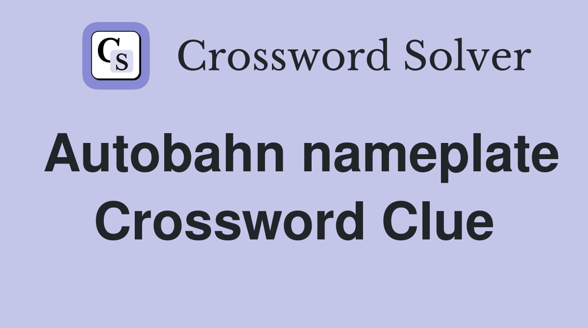 Autobahn nameplate Crossword Clue