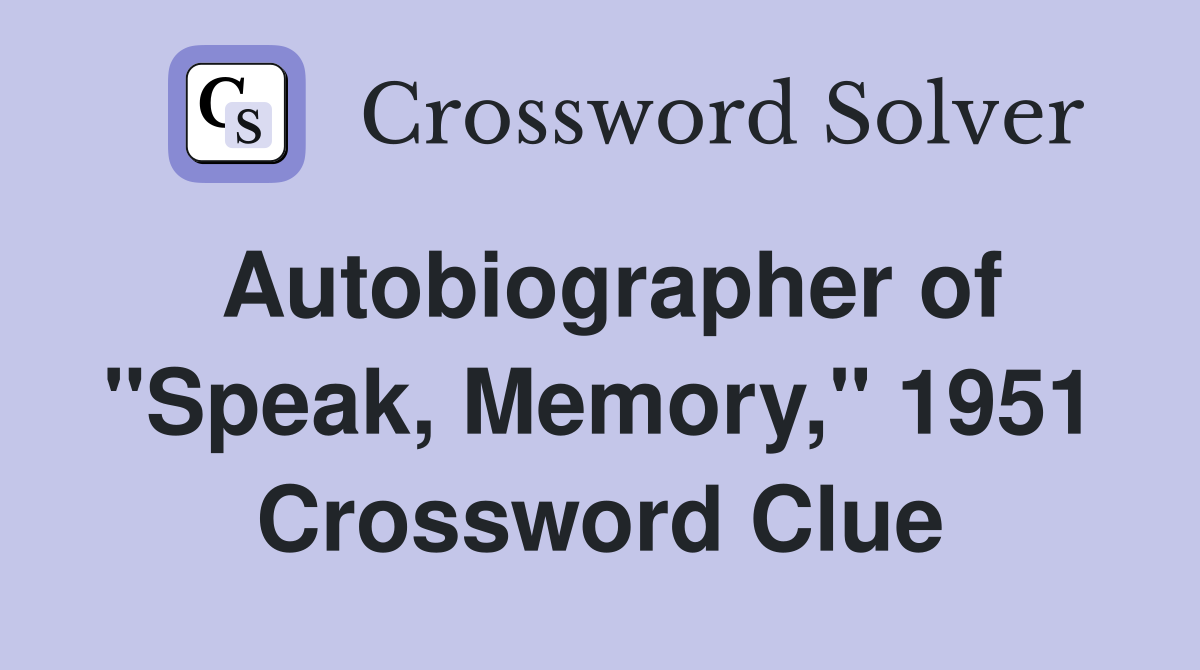 Autobiographer of "Speak, Memory," 1951 Crossword Clue