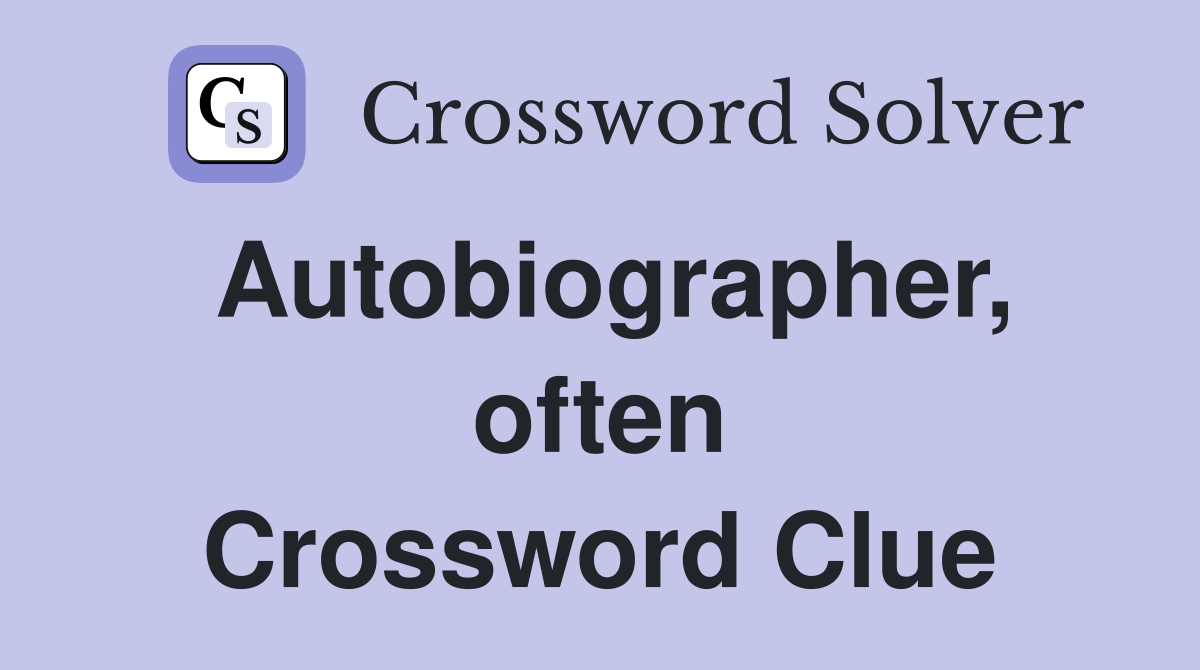Autobiographer, often Crossword Clue