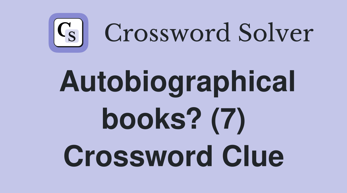 Autobiographical books? (7) Crossword Clue