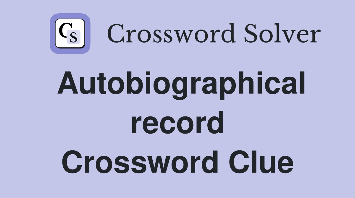 Autobiographical record Crossword Clue