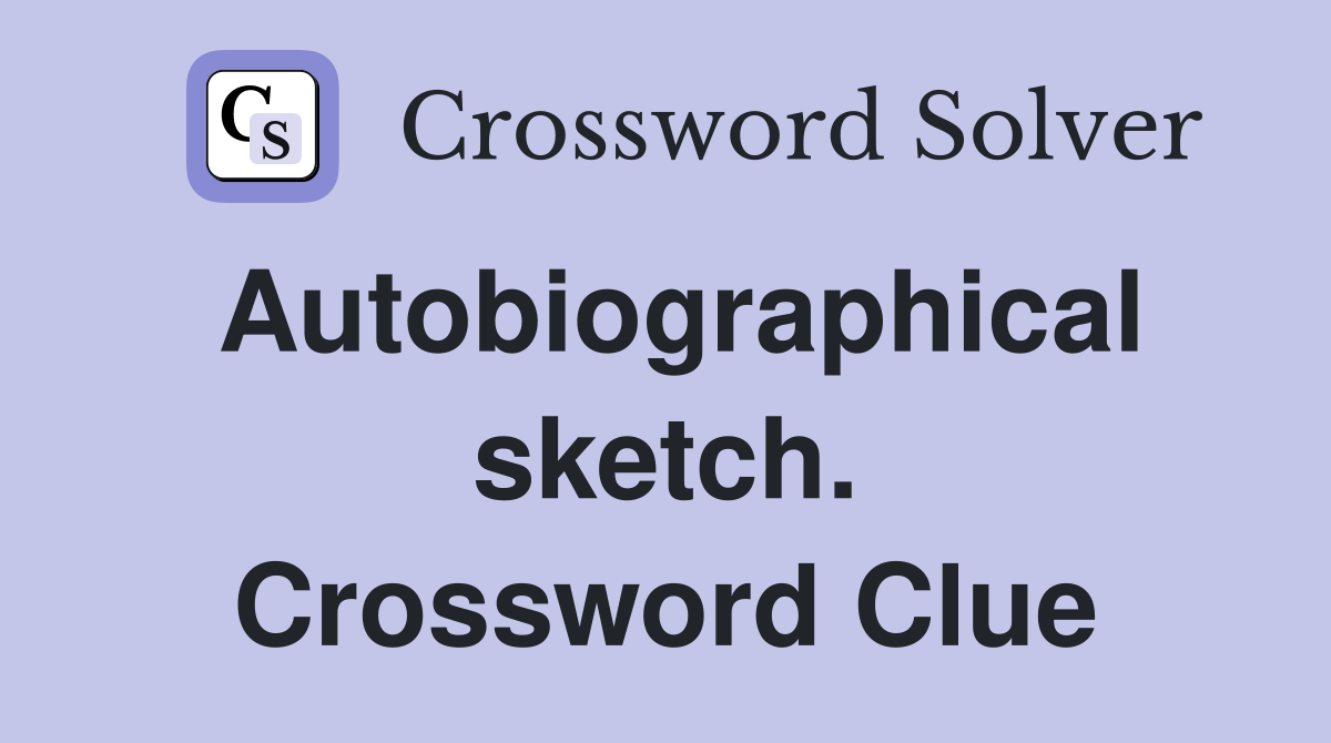 Autobiographical sketch. Crossword Clue