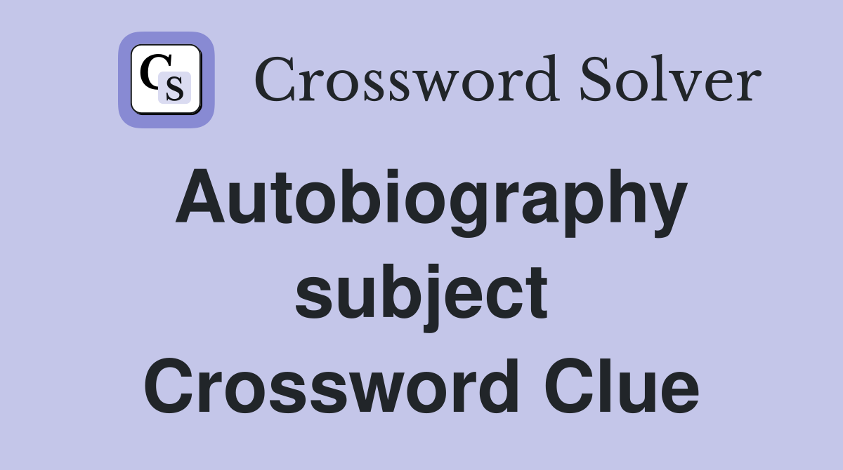 Autobiography subject Crossword Clue
