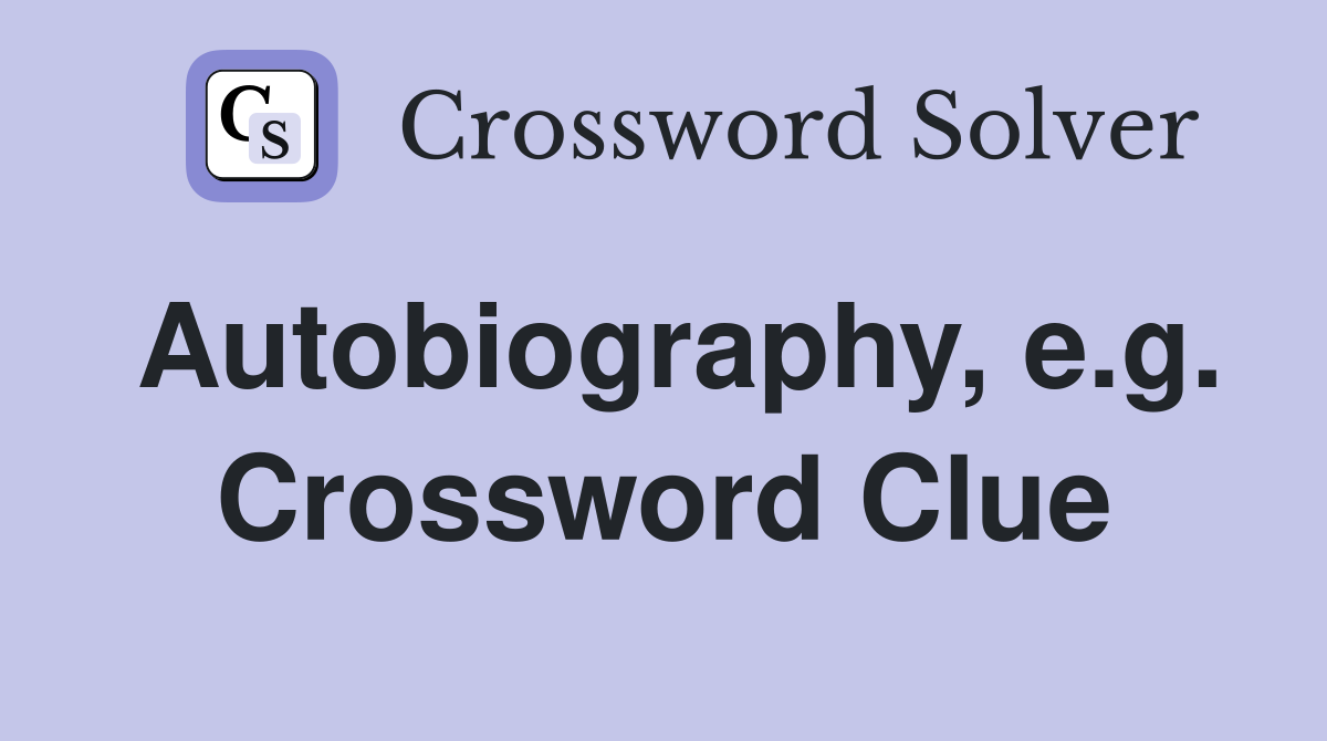 Autobiography, e.g. Crossword Clue