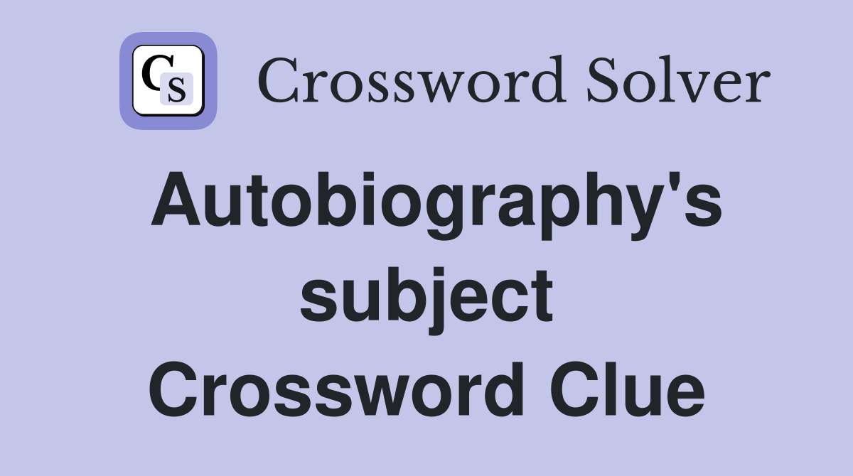 Autobiography's subject Crossword Clue