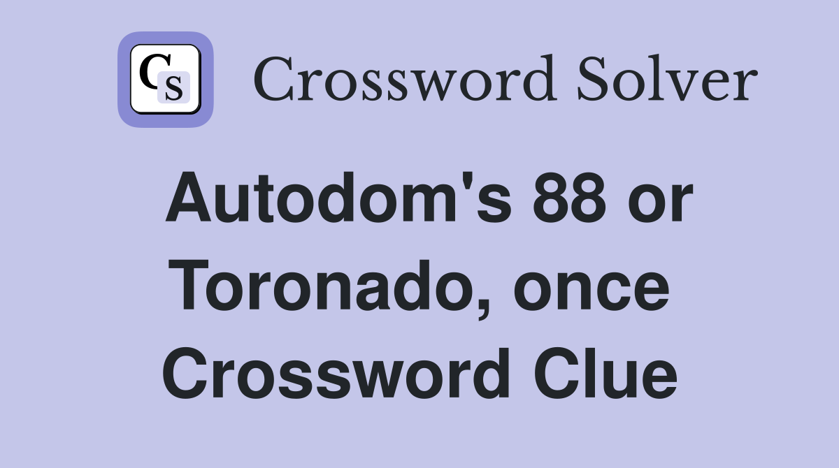 Autodom's 88 or Toronado, once Crossword Clue