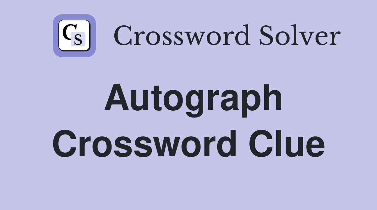 Autograph Crossword Clue Answers Crossword Solver