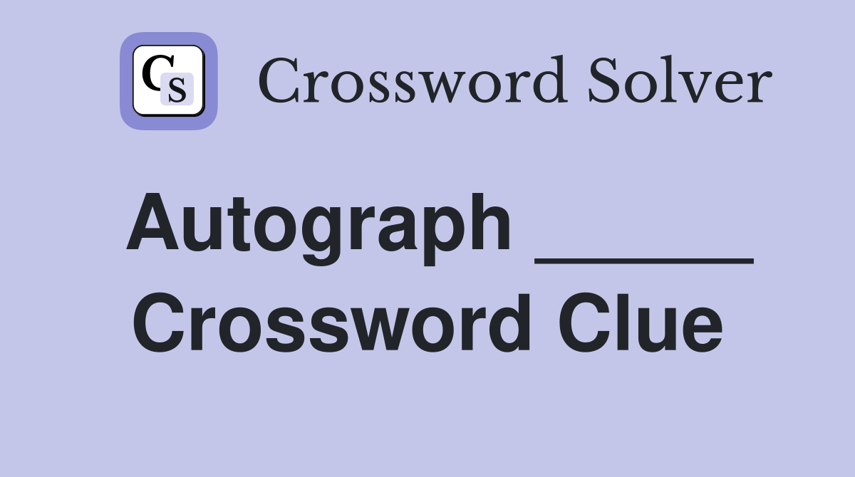 Autograph _____ Crossword Clue