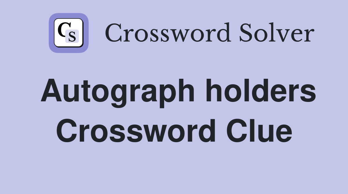 Autograph holders Crossword Clue