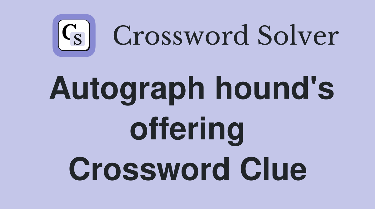 Autograph hound's offering Crossword Clue