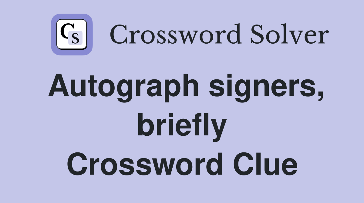 Autograph signers, briefly Crossword Clue