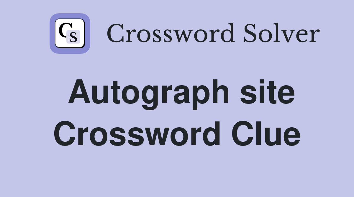 Autograph site Crossword Clue