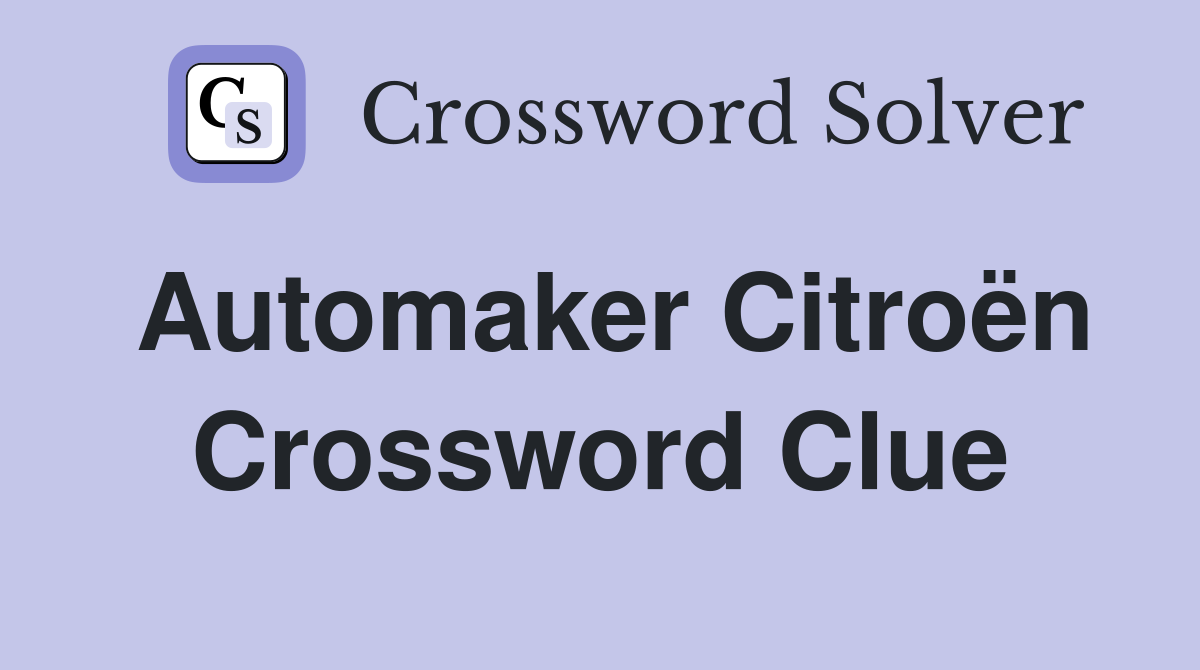 Automaker Citroën Crossword Clue