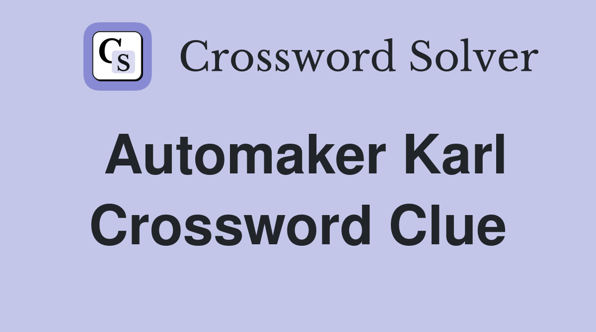 Automaker Karl Crossword Clue