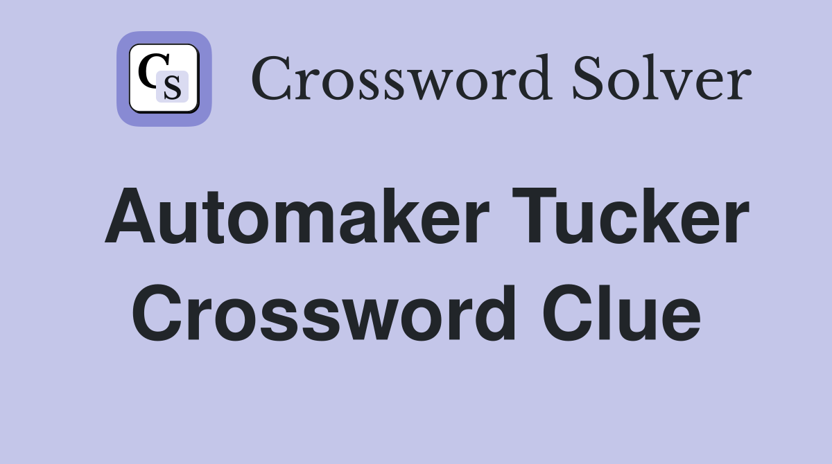 Automaker Tucker Crossword Clue