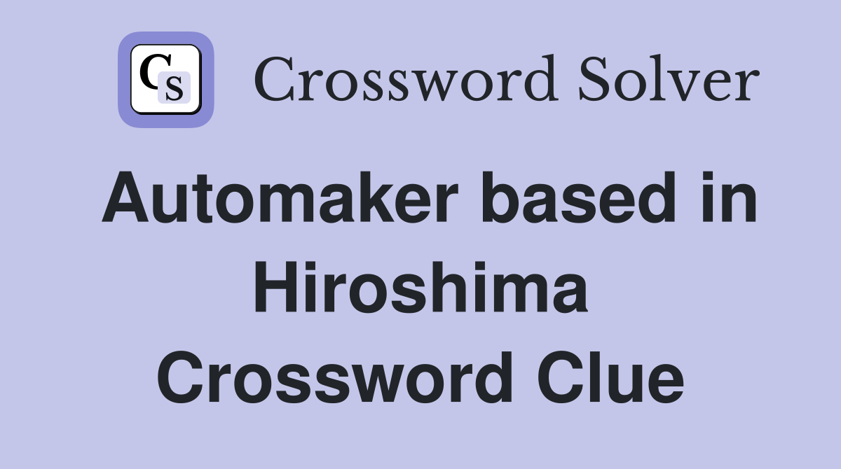 Automaker based in Hiroshima Crossword Clue