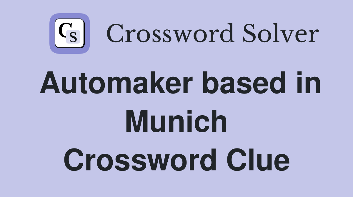 Automaker based in Munich Crossword Clue