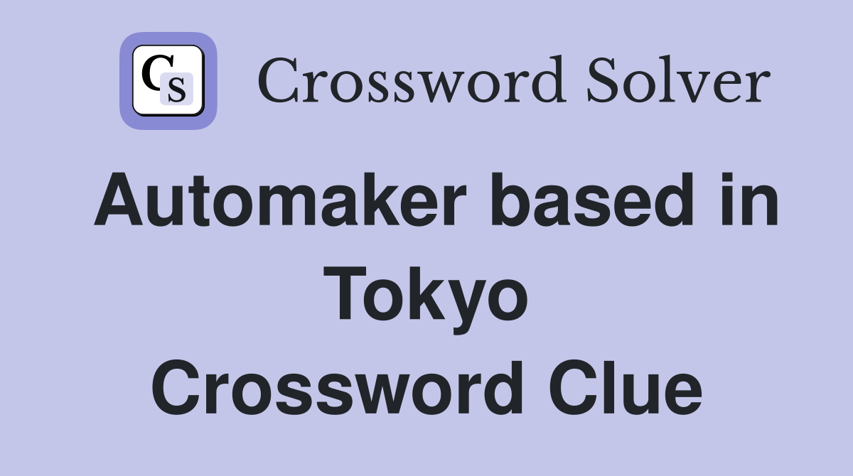 Automaker based in Tokyo Crossword Clue
