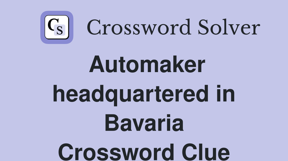 Automaker headquartered in Bavaria Crossword Clue