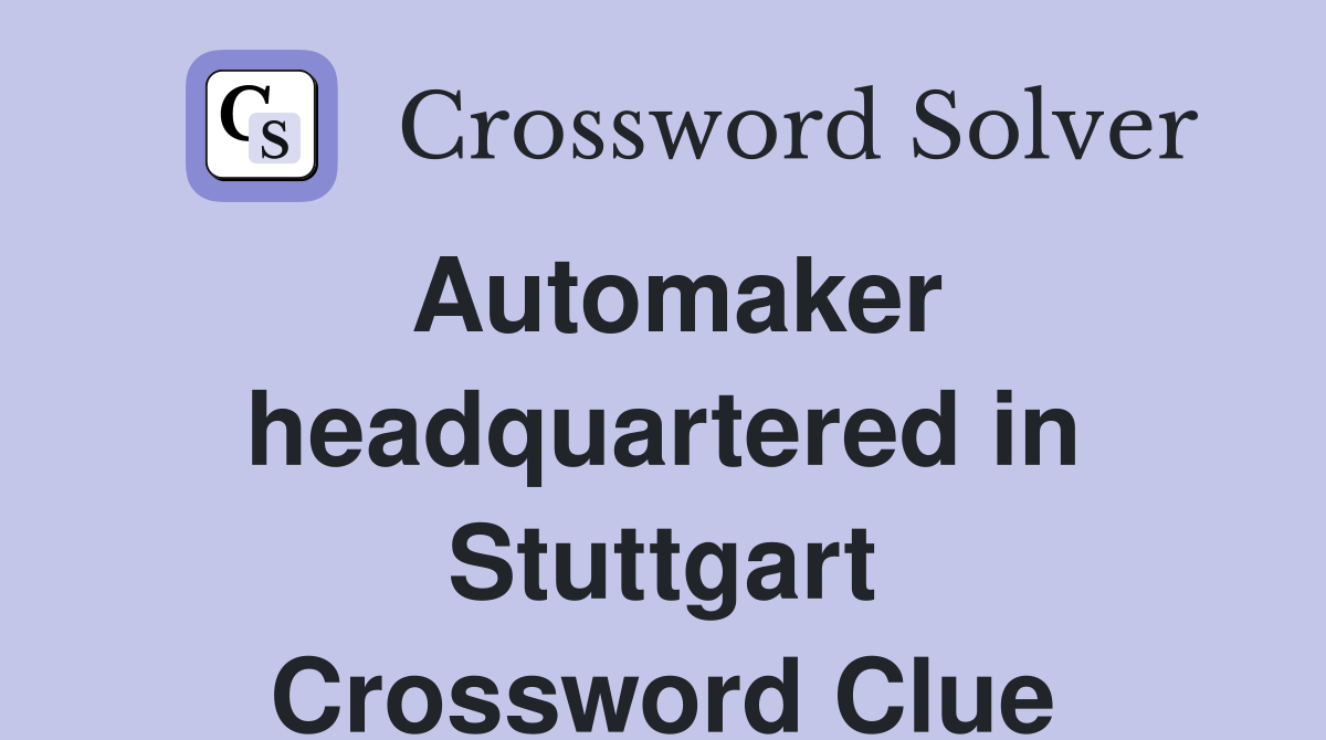 Automaker headquartered in Stuttgart Crossword Clue