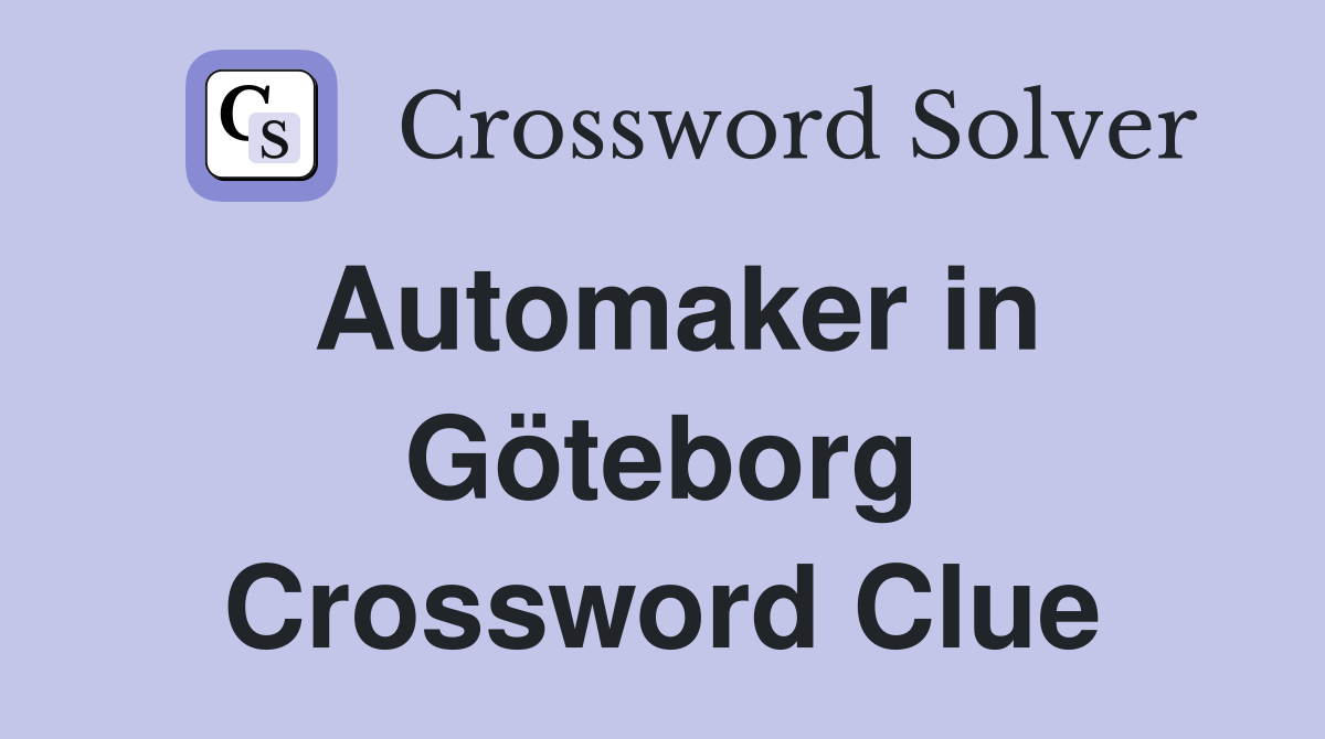 Automaker in Göteborg Crossword Clue
