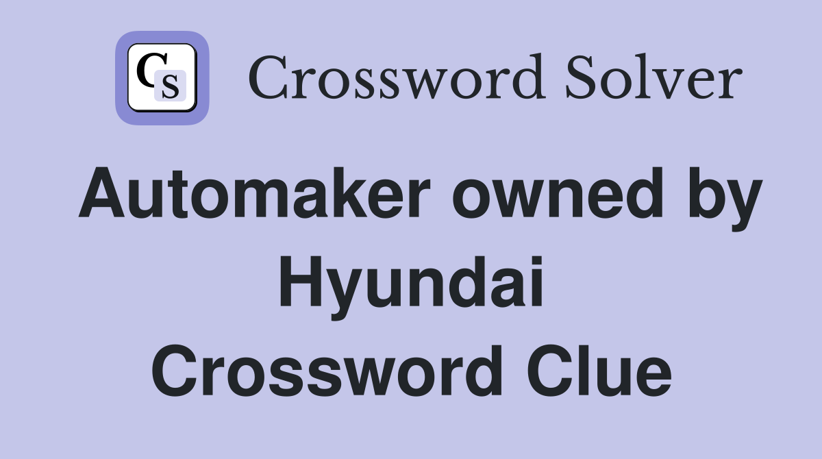 Automaker owned by Hyundai Crossword Clue