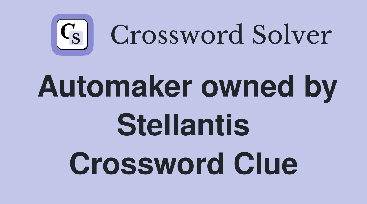 Automaker owned by Stellantis Crossword Clue