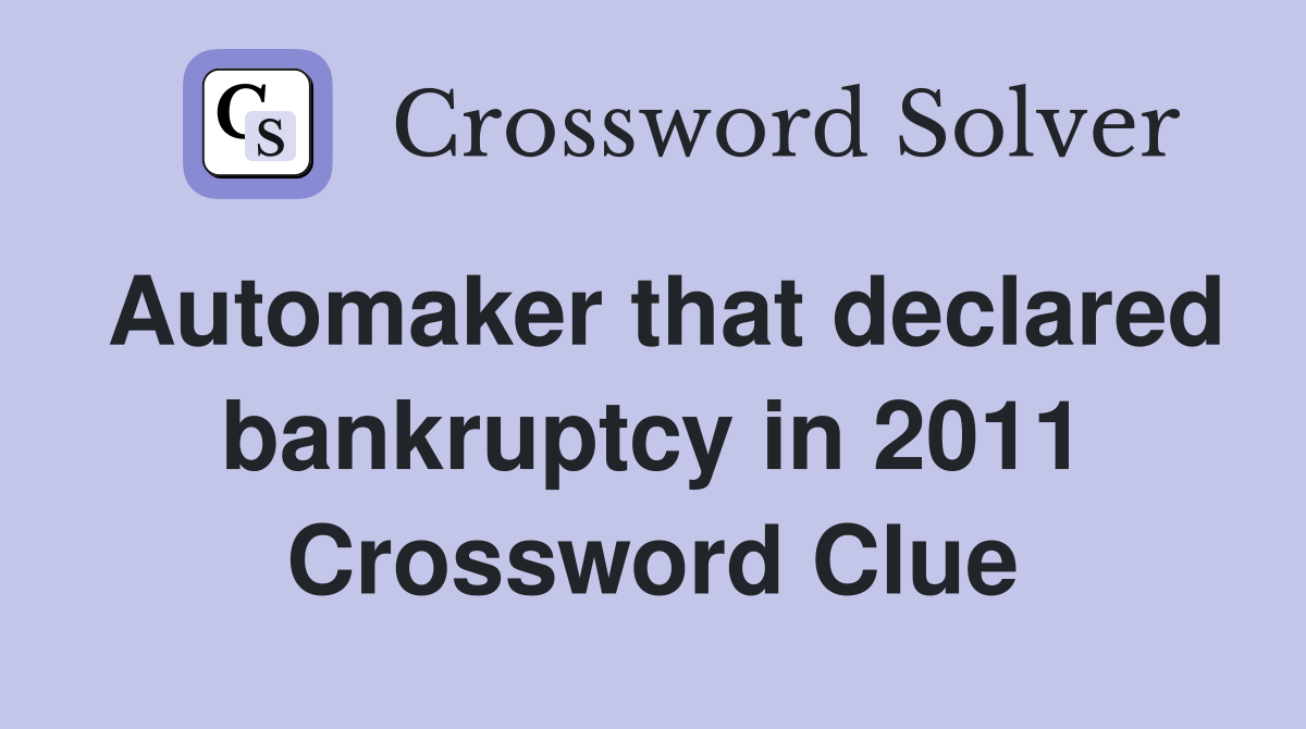 Automaker that declared bankruptcy in 2011 Crossword Clue
