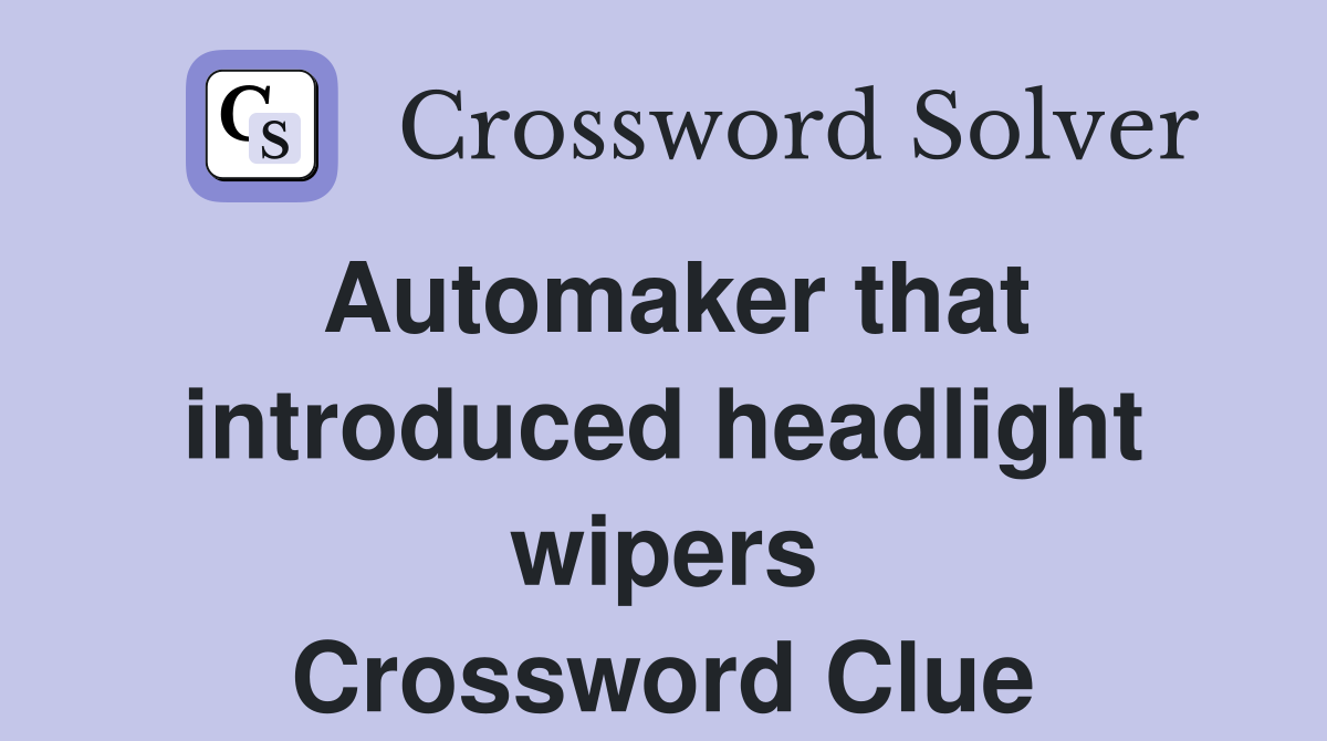 Automaker that introduced headlight wipers Crossword Clue