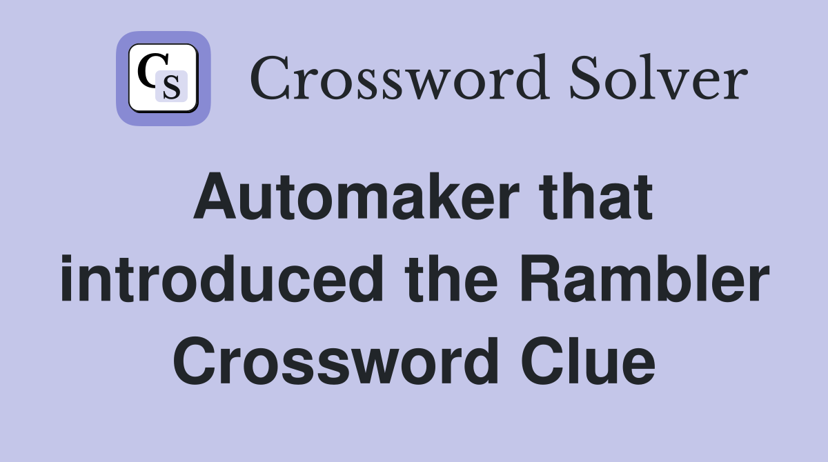Automaker that introduced the Rambler Crossword Clue