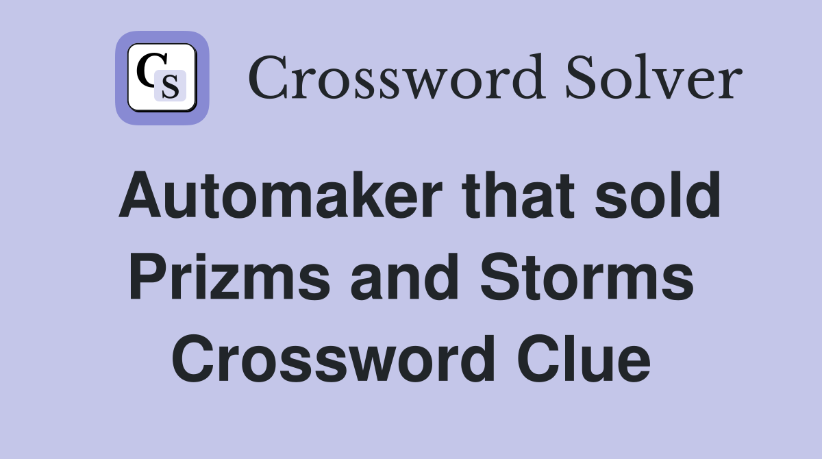 Automaker that sold Prizms and Storms Crossword Clue