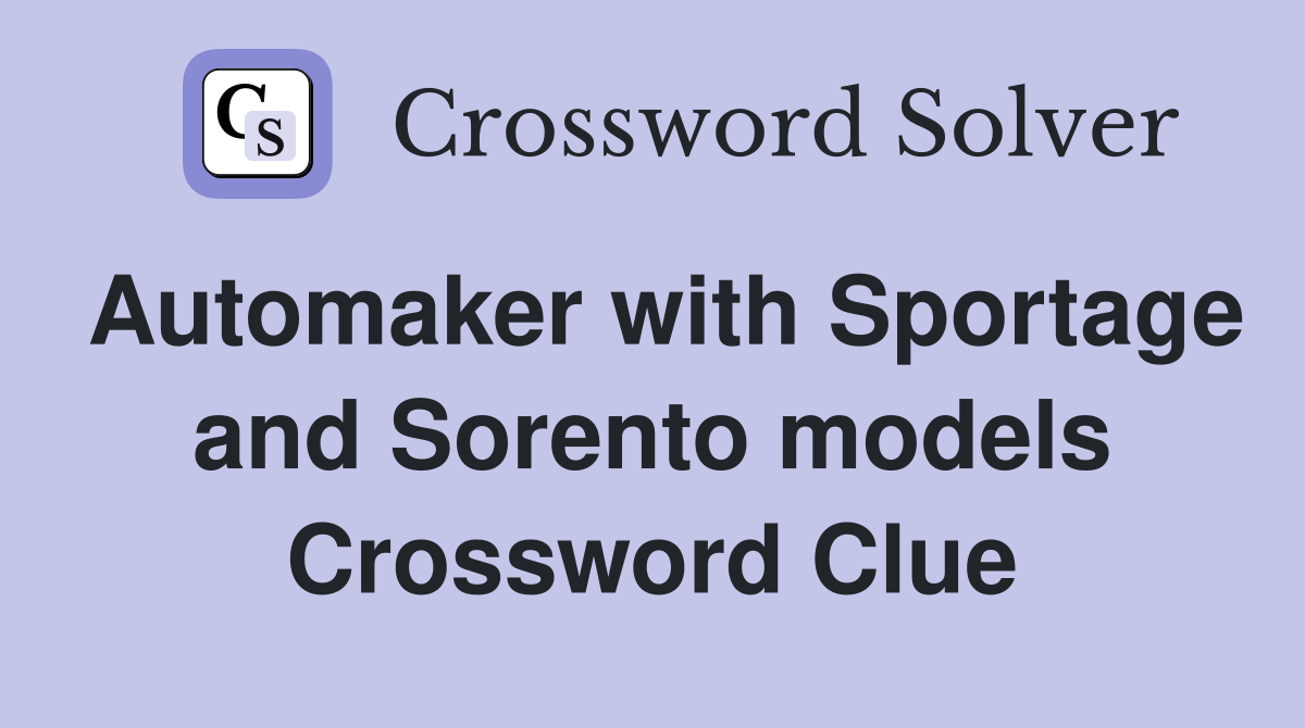 Automaker with Sportage and Sorento models Crossword Clue