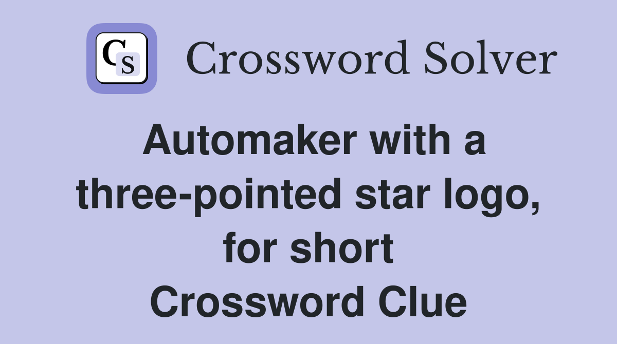 Automaker with a three-pointed star logo, for short Crossword Clue
