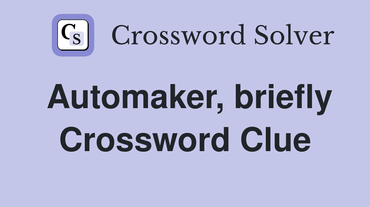 Automaker, briefly Crossword Clue