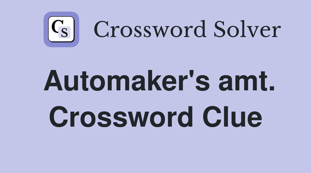 Automaker's amt. Crossword Clue