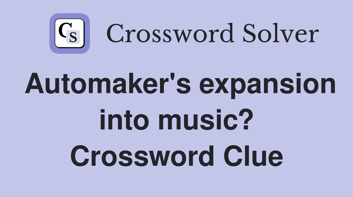 Automaker's expansion into music? Crossword Clue