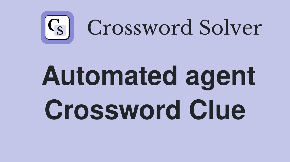 Automated agent Crossword Clue