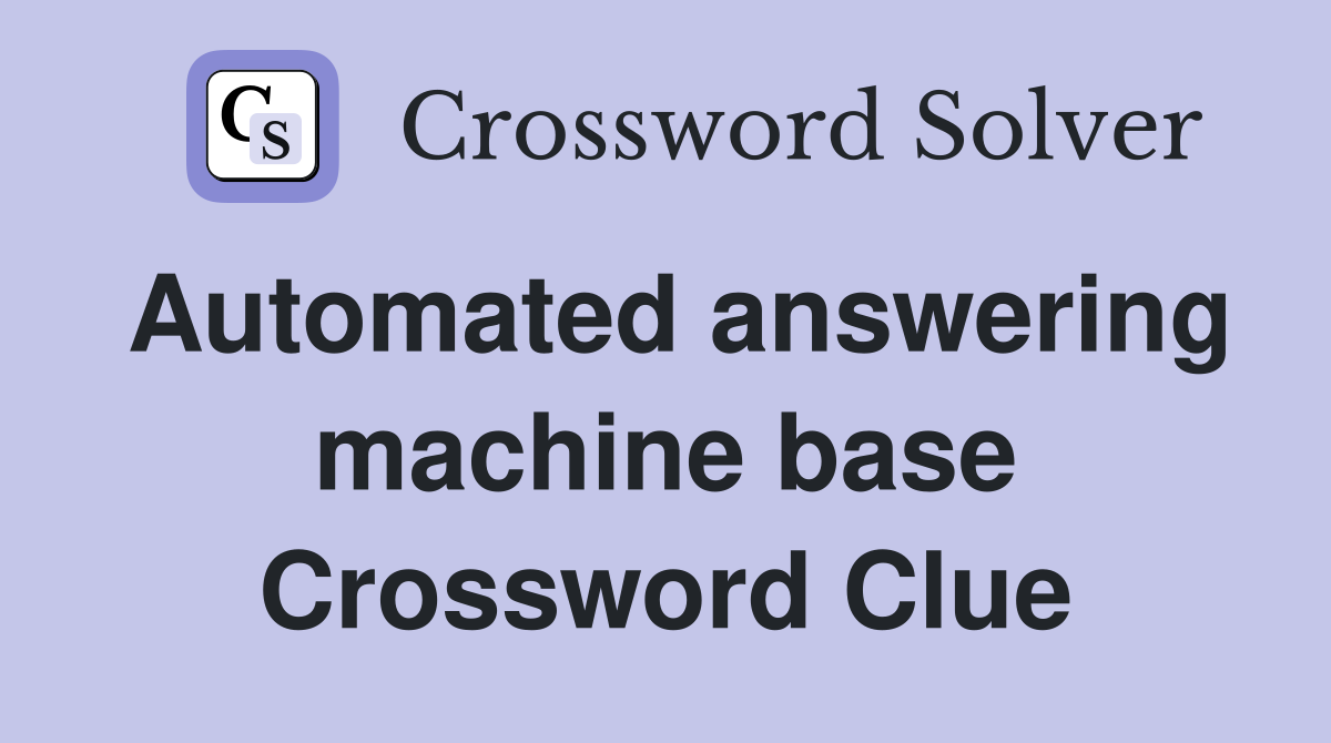 Automated answering machine base Crossword Clue