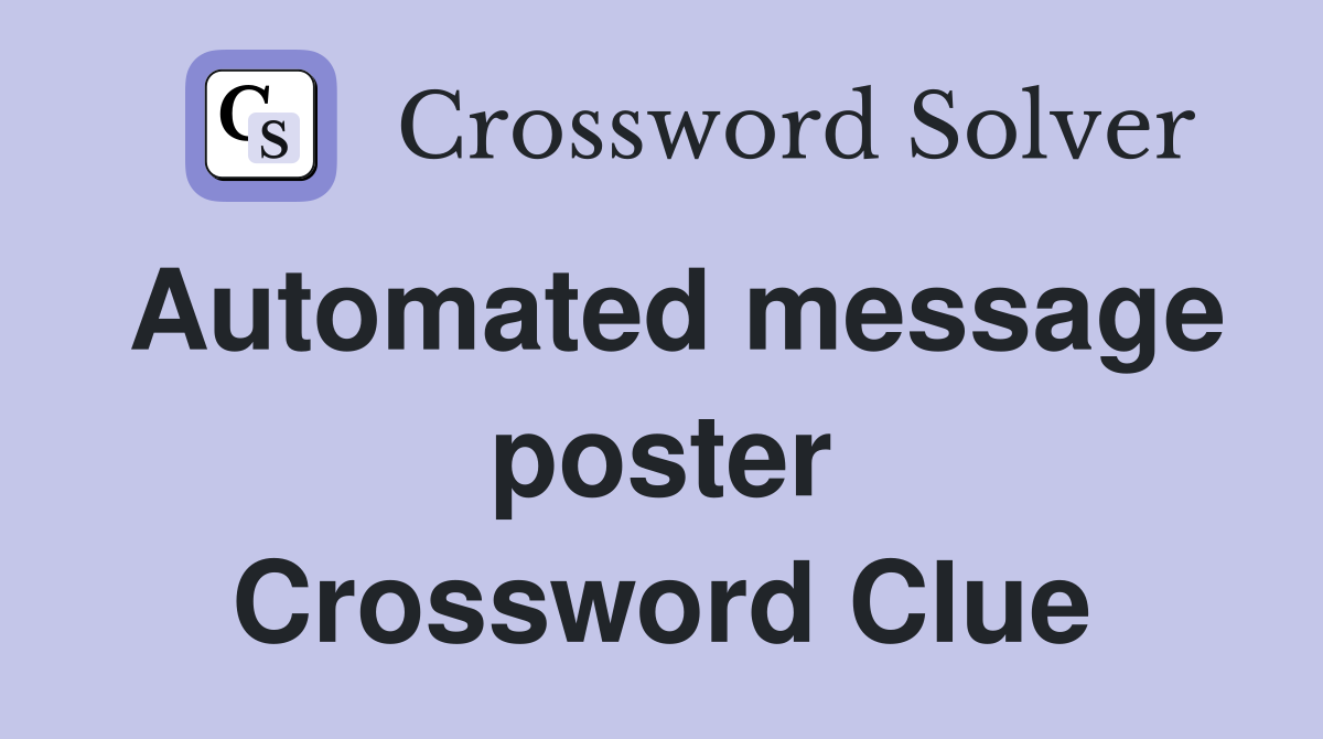 Automated message poster Crossword Clue