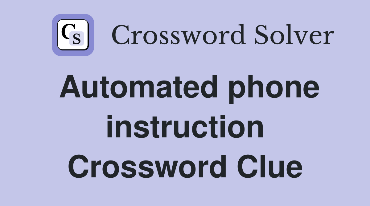 Automated phone instruction Crossword Clue