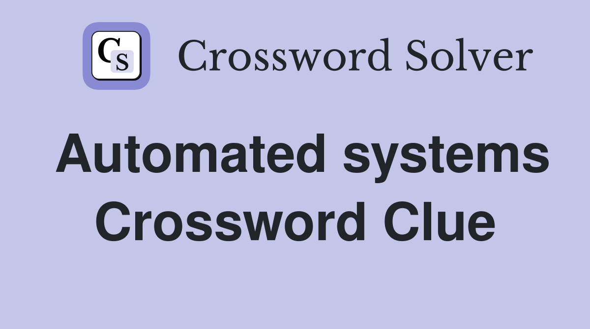 Automated systems Crossword Clue