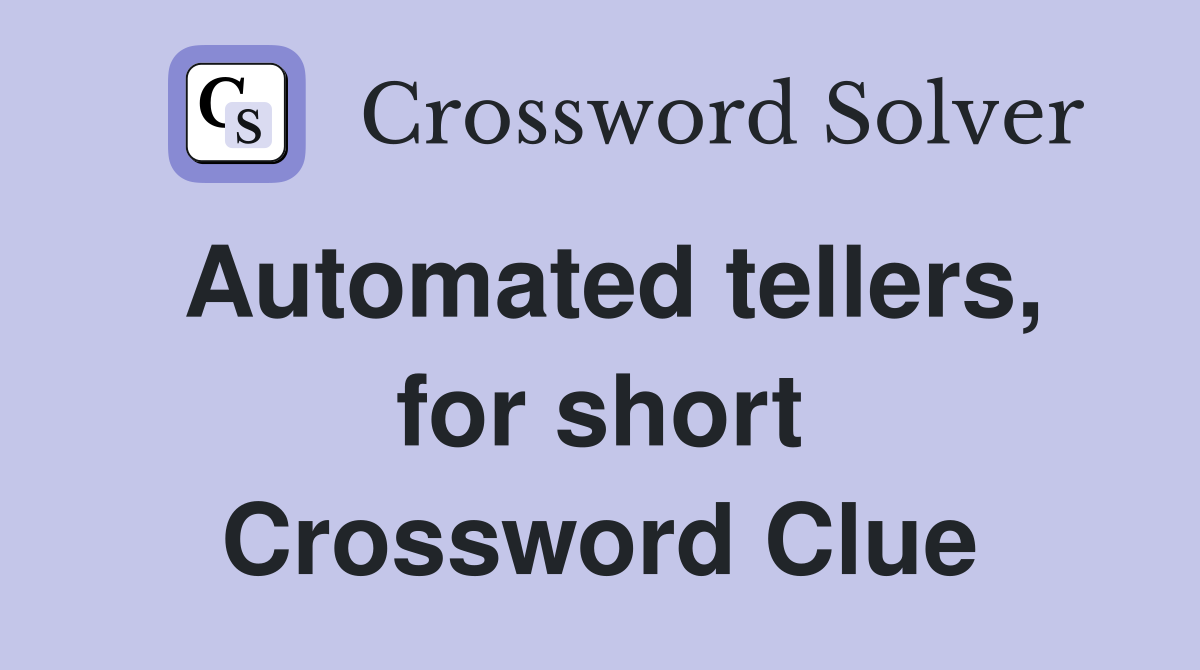 Automated tellers, for short Crossword Clue