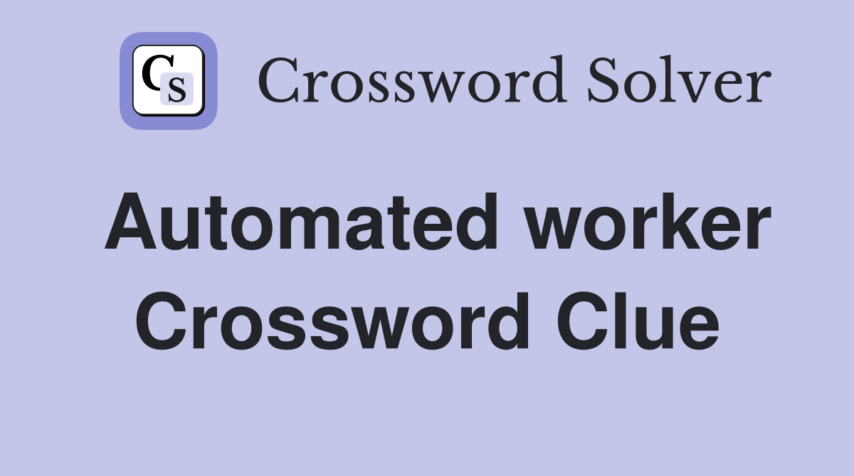 Automated worker Crossword Clue