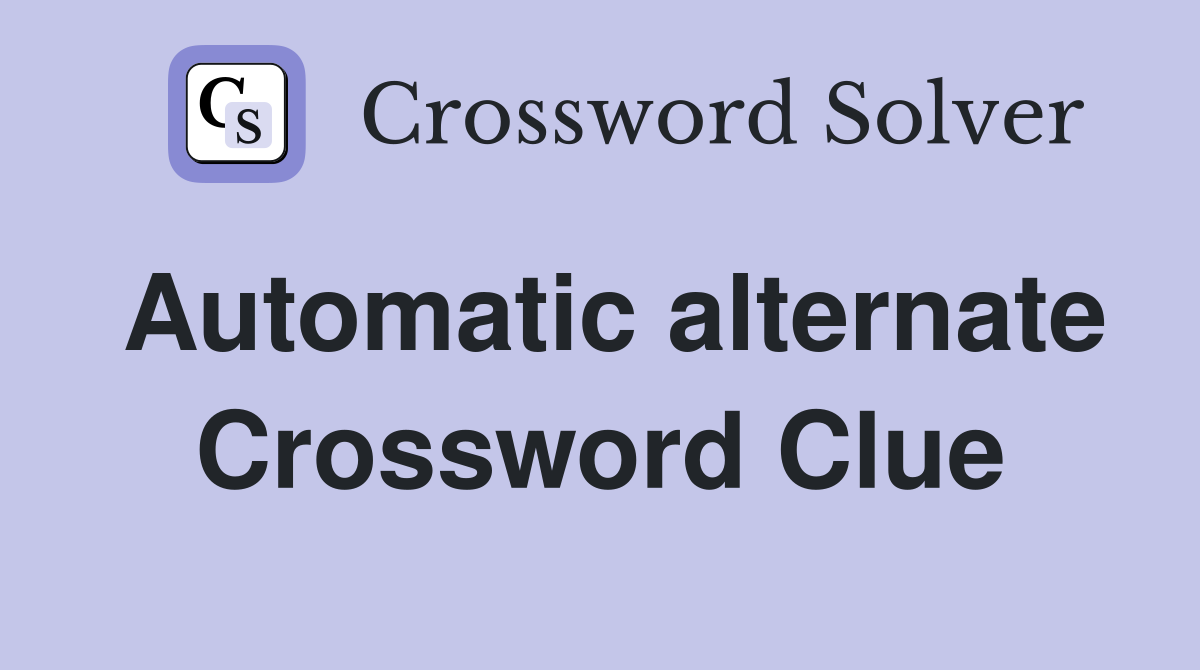 Automatic alternate Crossword Clue